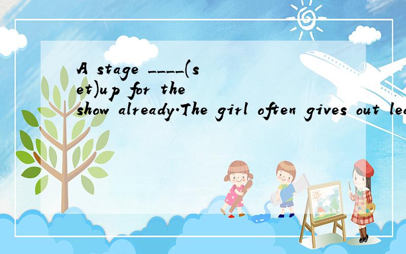 A stage ____(set)up for the show already.The girl often gives out leaflets_____(ask) people to donate meney.It was my cousin's job _____(introduce)each star.I hope we can organize more events like this ____(raise) money.They used to ____(chat) with f