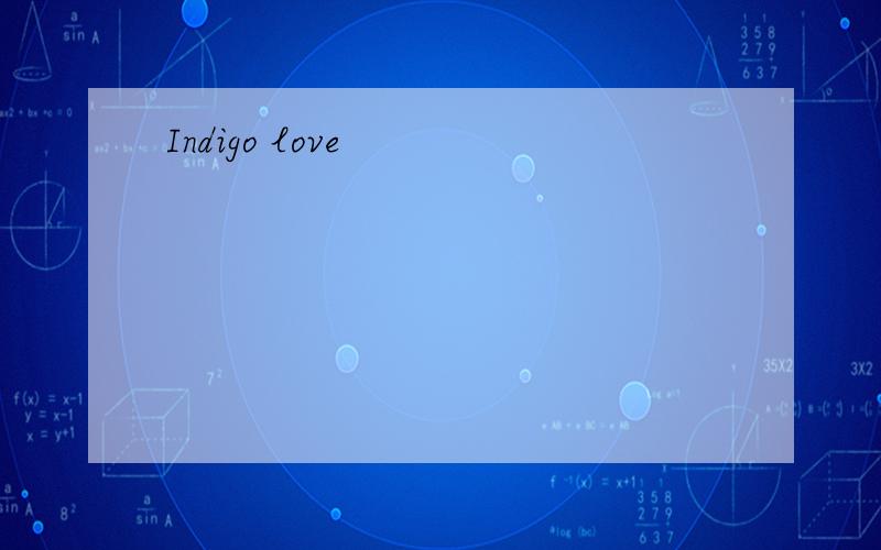 Indigo love