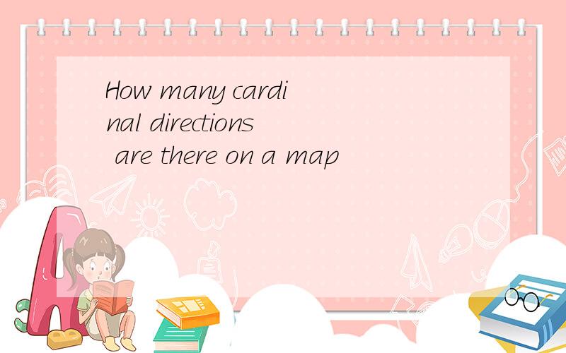 How many cardinal directions are there on a map