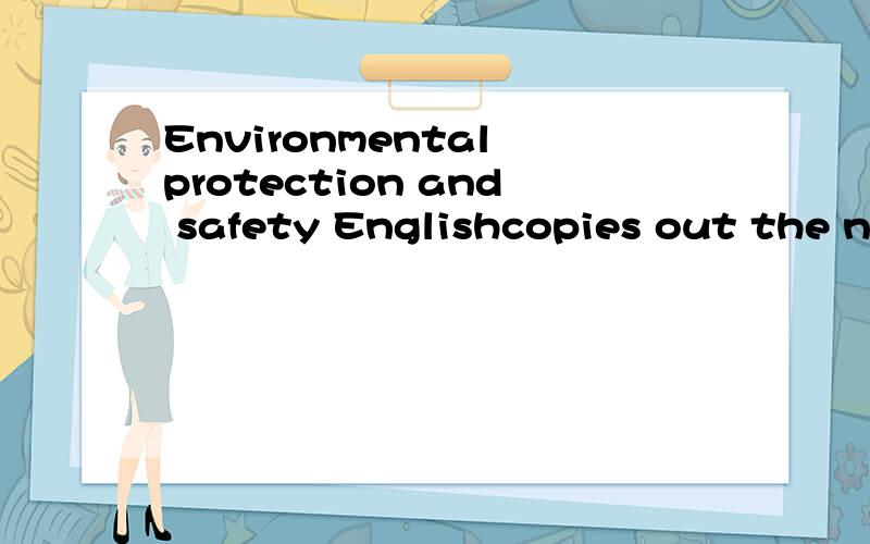 Environmental protection and safety Englishcopies out the newspaper.