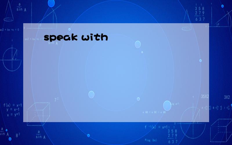 speak with