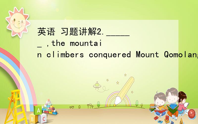 英语 习题讲解2.______ ,the mountain climbers conquered Mount Qomolangma in the end .A Great as difficulty wasB Great difficulty as it was A 为什么不可以选B?A 少打 一个the 但是 B 也符合 as 引导地强调句