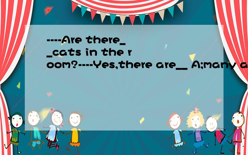 ----Are there__cats in the room?----Yes,there are__ A;many any B;some many C;some any D;any some----Do you know everyone from Class one?----Er~I know some of__ A;they B;their C;theirs D;them