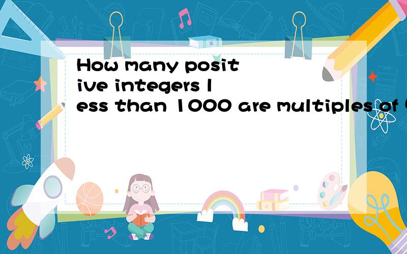 How many positive integers less than 1000 are multiples of 5 and are equal to 3 times an even integer?