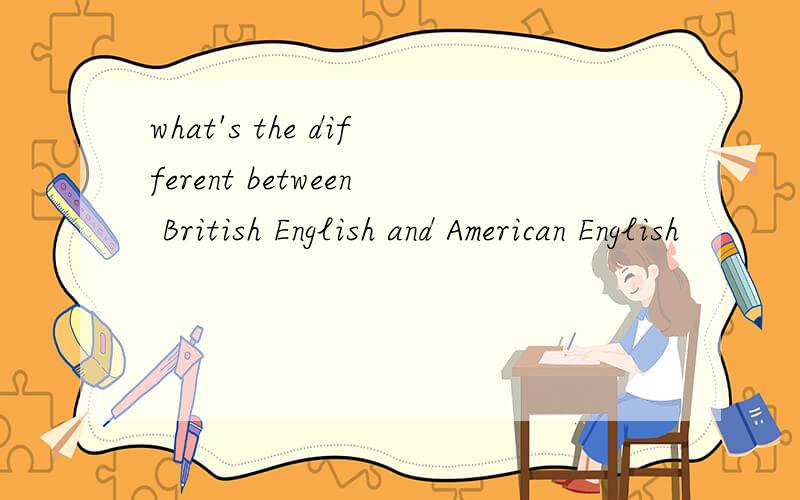 what's the different between British English and American English