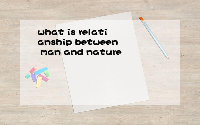 what is relatianship between man and nature