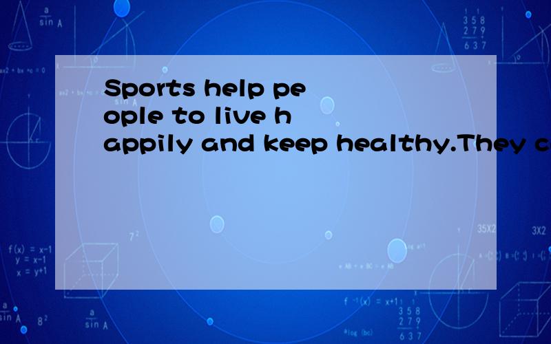 Sports help people to live happily and keep healthy.They can ( ) people become good friends.A,make B,enjoy C,get D,bring