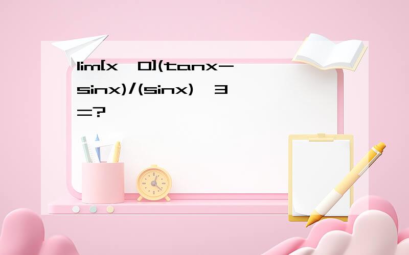 lim[x→0](tanx-sinx)/(sinx)^3=?