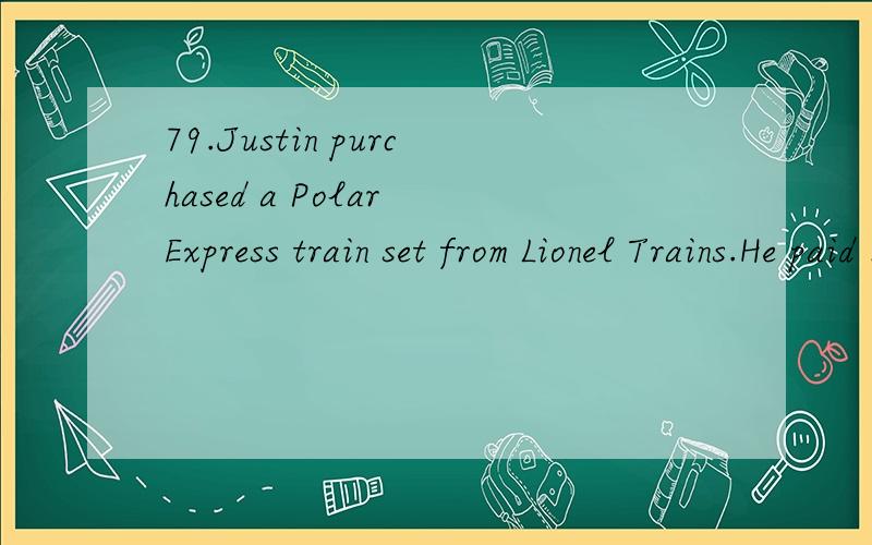 79.Justin purchased a Polar Express train set from Lionel Trains.He paid $240 for the set and received consumer surplus of $125.What was Justin's willingness to pay for the train set?A)$115B)$240C)$250D)$36584.Tavist allergy pills sell for $25 a box.