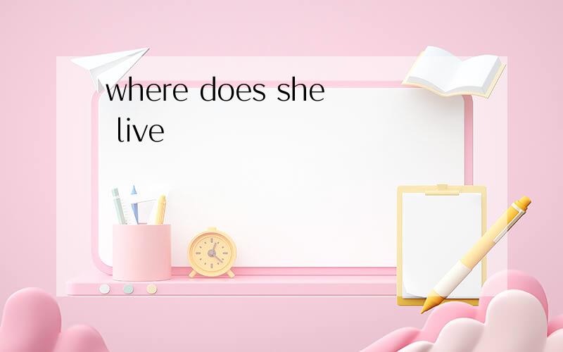 where does she live
