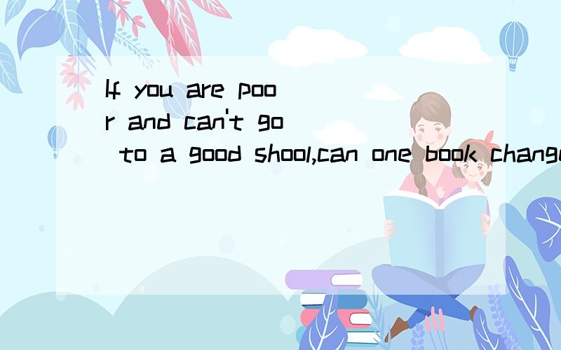 If you are poor and can't go to a good shool,can one book change your lifeIf you are poor and can't go to a good shool,can one book change your life?It did for a bright young Indian boy named Srinivasa.His f------- was poor and he couldn't go to a go