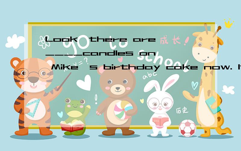 Look,there are____candles on Mike's birthday cake now. It's his____birthday.序数词或基数词