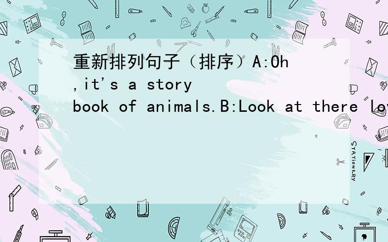重新排列句子（排序）A:Oh,it's a story book of animals.B:Look at there lovely monkeys.C:Do you like it?D:thank you.Look ,what's the little panda doing?E:Look at this book.F:Yes,of course .Here you are.G:It's climbing bamboo.H:Oh,yes,They are
