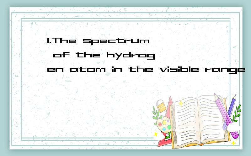 1.The spectrum of the hydrogen atom in the visible range is shown in the figure.Please figure out the formulation of these line as a function of wavelength.氢原子的谱线我就不放上来了,波长是410.2,434.0,486.1,656.3/nm其实这是量纲