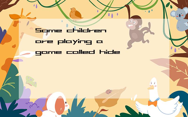 Some children are playing a game called hide