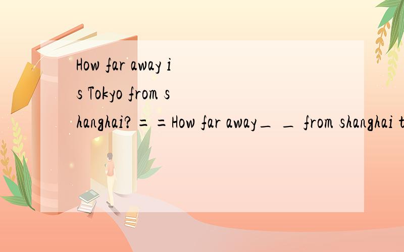 How far away is Tokyo from shanghai?==How far away_ _ from shanghai to Tokyo