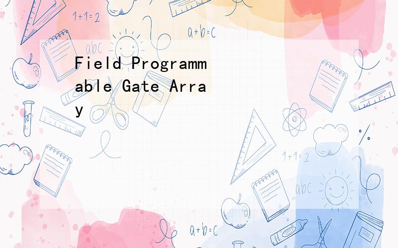 Field Programmable Gate Array