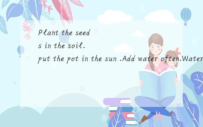 Plant the seeds in the soil.put the pot in the sun .Add water often.Water ofen.Wait for a sprout?