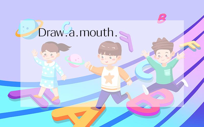 Draw.a.mouth.