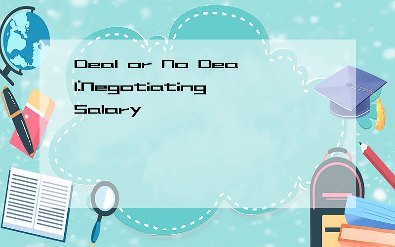 Deal or No Deal:Negotiating Salary
