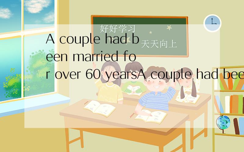 A couple had been married for over 60 yearsA couple had been married for over 60 years.They shared everything,talk everything and kept no secrets ___ each other except that the woman had a box in a drawer ___ she had cautioned her husband never to op