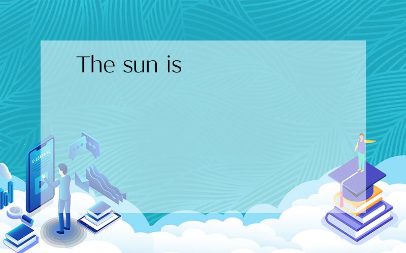The sun is