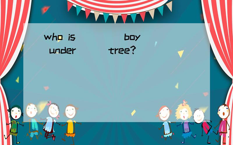 who is ____boy under___tree?