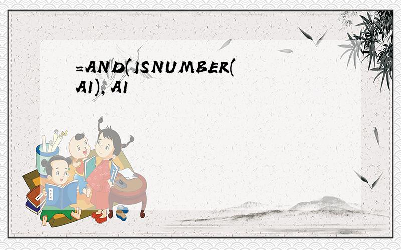 =AND(ISNUMBER(A1),A1