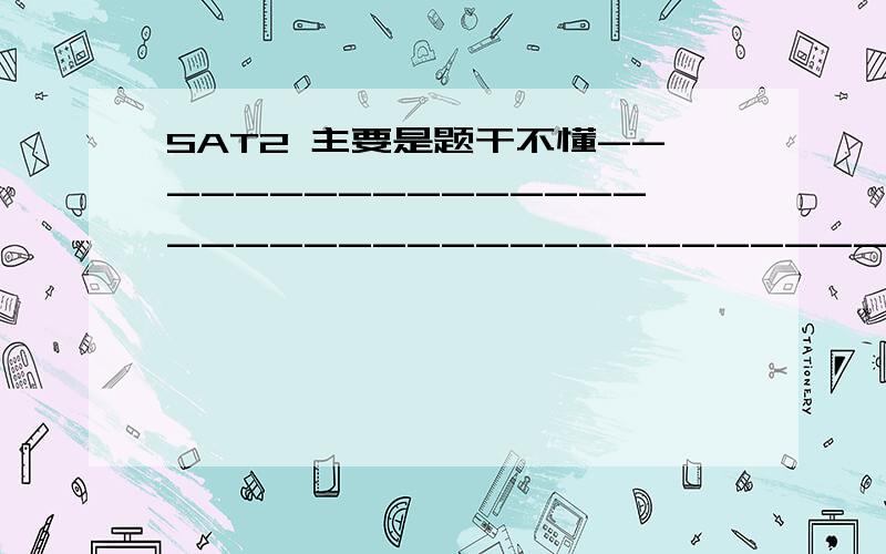 SAT2 主要是题干不懂--------------------------------------------------------------------------------42.Which of the following expresses the polar point (3,) in rectangular coordinates?(A) (–1.7,–3.14) (B) (–0.87,0.5) (C) (1.5,3.14) (D) (