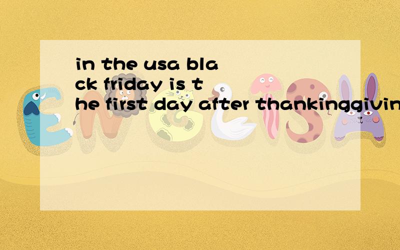 in the usa black friday is the first day after thankinggiving day which is c______on the fourth thursday in november