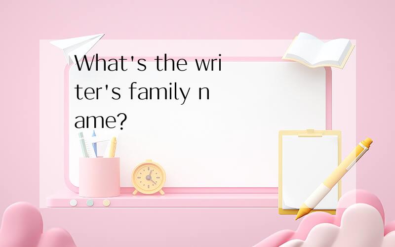 What's the writer's family name?