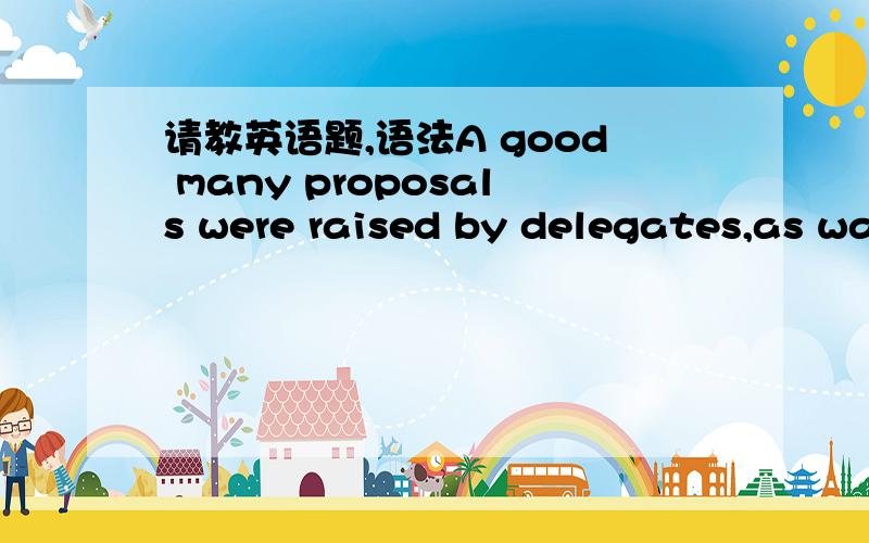 请教英语题,语法A good many proposals were raised by delegates,as was to be expected.为什么用was to be expected而不是was expected.