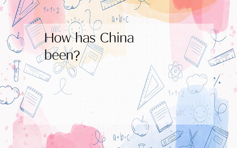 How has China been?