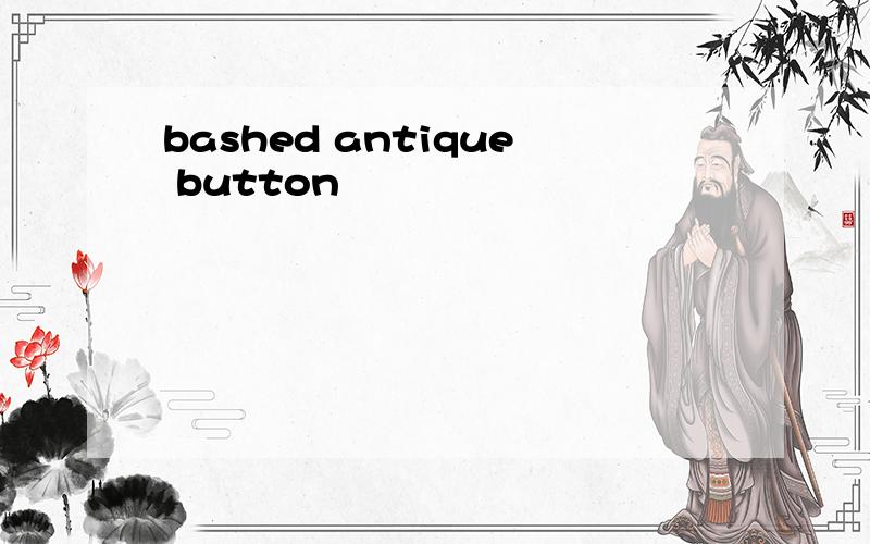 bashed antique button