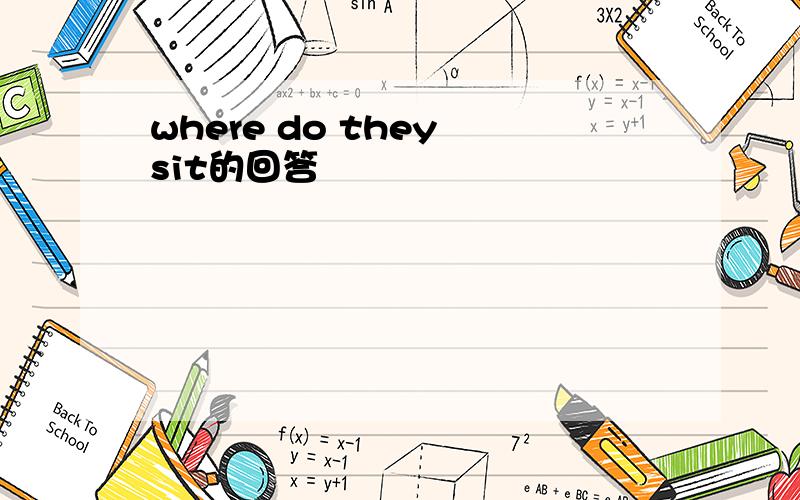 where do they sit的回答